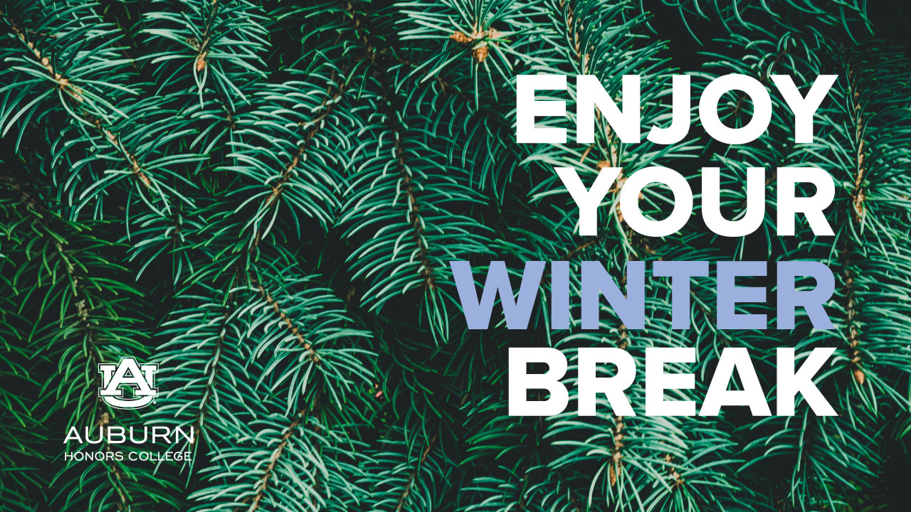 Enjoy your winter break Honors on a green firm tree background